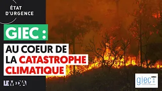 GIEC : AU COEUR DE LA CATASTROPHE CLIMATIQUE