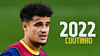 Phillipe Coutinho 2022 • Amazing Skills & Goals 2021/22 🔥🔥🔥 HD