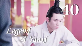 [ENG SUB] Legend of Yunxi 40（Ju Jingyi,Zhang Zhehan,Mi Re）