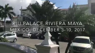 RIU PALACE RIVIERA MAYA, MEXICO. December 3 -10, 2017.