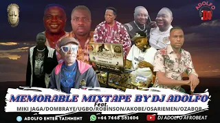 LATEST EDO MEMORABLE MIXTAPE BY DJ ADOLFO FT MIKI JAGA,UGBO,DOMBRAYE,ROBINSON,DELE ,OZABOR,OSARIEMEN