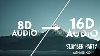 Ashnikko - Slumber Party Feat. Princess Nokia [16D AUDIO | NOT 8D]🎧 | Tiktok Song