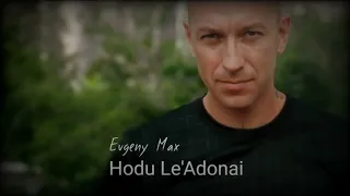 Evgeny Max - Hodu Le'Adonai - Psalm 118 (Hebrew)