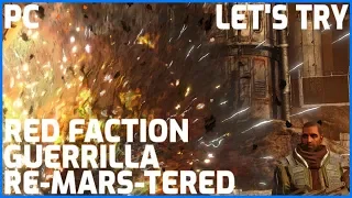 Let's Try...Red Faction Guerrilla Re-Mars-tered (PC Gameplay Let's Play Preview)