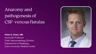 Dr. Peter Kranz—Anatomy and Pathogenesis of CSF-Venous Fistula