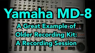 Yamaha MD-8 A Great Example of Older Recording Kit: A Recording Session