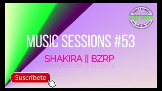 (Letra/Lryics) SHAKIRA || BZRP Music Sessions #53 Letra/Lryics/Karaoke Video Oficial