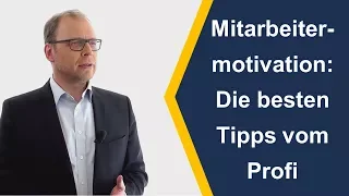 Mitarbeitermotivation die besten Tipps vom Profi [Ratgeber-Video 5]