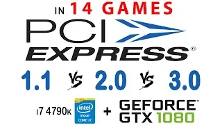 PCI Express (PCIe) 1.1 vs 2.0 vs 3.0 in 14 Games (Ultra setting) i7 4790k + GTX 1080 [HD 1080p]