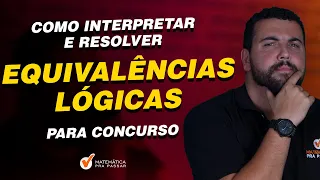 Como Interpretar e Resolver Equivalências Lógicas para Concurso