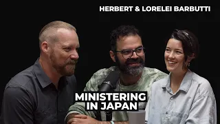 Herbert & Lorelei Barbutti: Ministering in Japan