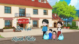 Tìm Lại Hạnh Phúc Tập 21-25 | Trần Que Review