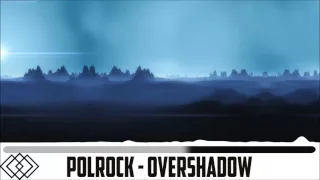 [House] - Polrock - Overshadow