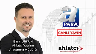 Piyasalar Bu Hafta Hangi Gelişmeleri İzliyor? - A Para - Barış Ürkün