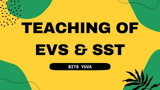 42- Teaching of EVS & SST | EVS Pedagogy | Bits Yuva | by Deepak K. Sharma