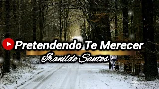 Pretendendo Te Merecer | Iranildo Santos [Cover Ivanilson Piano]