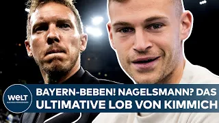 TRAINER-BEBEN BEIM FC BAYERN MÜNCHEN: Julian Nagelsmann? Das ultimative Lob von Joshua Kimmich