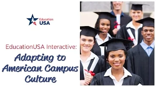 EducationUSA Interactive: "Adapting to American Campus Culture"