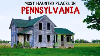 Most Haunted Places in Pennsylvania