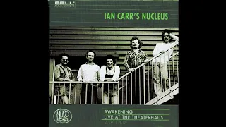 Ian Carr's Nucleus - Awakening & Live At The Theaterhaus (1993) Full Album