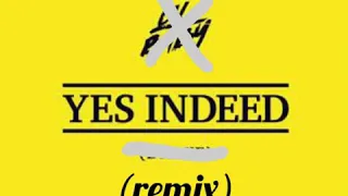 Yes indeed (remix)