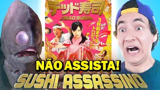 NÃO ASSISTA ESSE FILME - O SUSHI ASSASSINO (DEAD SUSHI)