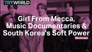 South Korea's Soft Power | Girl From Mecca | Music Documentaries