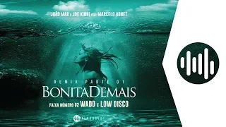 João Mar & Joe Kinni - Bonita Demais Feat Marcelo Adnet (WADD e Low Disco Remix)