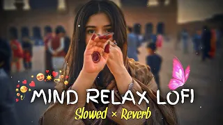 💘LOVE ROMANTIC LOFI MASHUP SONG |SLOWED+REVERBED | MIND FRESH LOFI SONG | LOFI SONGS-LOVE HINDI SONG