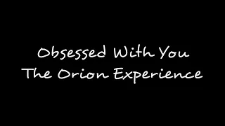 Obsessed With You - The Orion Experience | Daycore(slowed) + lyrics