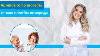 Dicas Para a Cuidadora de Idosos: Como Proceder na Entrevista de Empregos?