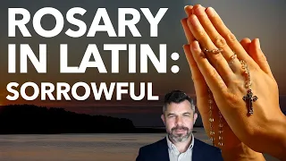 Rosary in Latin (Sorrowful Mysteries) with Dr. Taylor Marshall (Rosary Course #13)