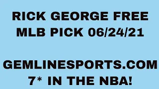 FREE MLB PICK June 24, 2021 from Rick George