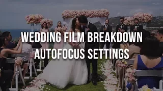 AutoFocus Settings Breakdown for Wedding Films & Events - Sony a7R II a7S II a6500 a6300