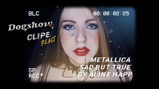 METALLICA "Sad But True by Aline Happ" | Clip React #05