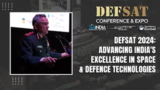 DEFSAT 2024: Advancing India's Excellence in Space & Defence Technologies