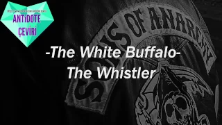 (Türkçe Altyazı) The White Buffalo - The Whistler (Sons Of Anarchy OST)