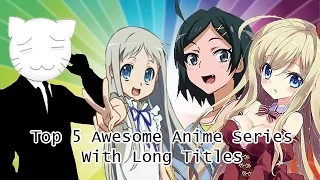Top 5 Awesome Anime Series With Long Titles