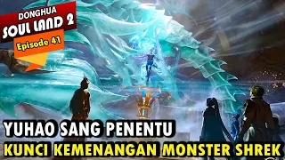 HUO YUHAO SANG KUNCI KEMENANGAN - Alur Cerita Soul Land 2 episode 41 - Soul Land Terbaru