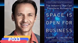 Robert Jacobson, Author Of "Space Is Open For Business: The Industry That Can Transform Humanity"