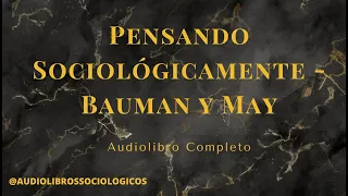 Pensando Sociológicamente (Audiolibro Completo) - Zygmunt Bauman y Tim May @audiolibrossociologicos