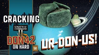 Funny Planets! Hehe! | Unity of Command 2: Don 42 | 100% Hard Guide | 1