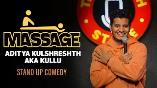 First time Massage Experience  | Stand up Comedy | Aaditya Kulshreshth aka Kullu