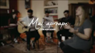 Mai Aproape - IHOP-TM | Living Room Sessions