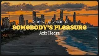 Aziz Hedra - Somebody's Pleasure (Speed up) [Lyrics] 02:20