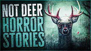 It Was Worse Than A Skinwalker! | 3 Scary Not Deer Horror Stories