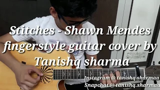 STITCHES - Shawn Mendes | Fingerstyle guitar cover by Tanishq Sharma