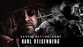 Karl Heisenberg || Seven Nation Army