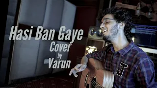 Hasi Ban Gaye| Cover | Varun.