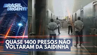 Quase 1400 presos não voltaram da saidinha e agora são foragidos | Brasil Urgente